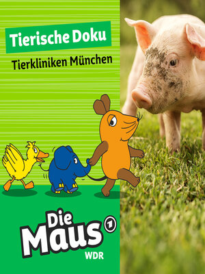 cover image of Die Maus, Tierische Doku--Tierkliniken München (Unabridged)
